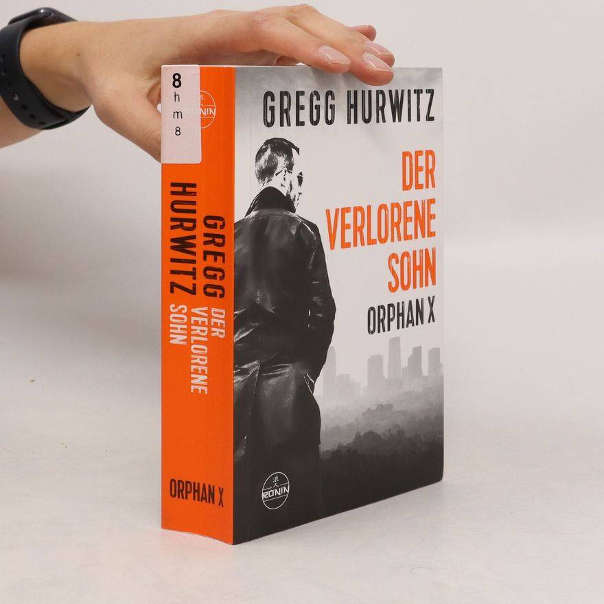 Gregg Hurwitz Der verlorene Sohn. Ein Orphan X Thriller