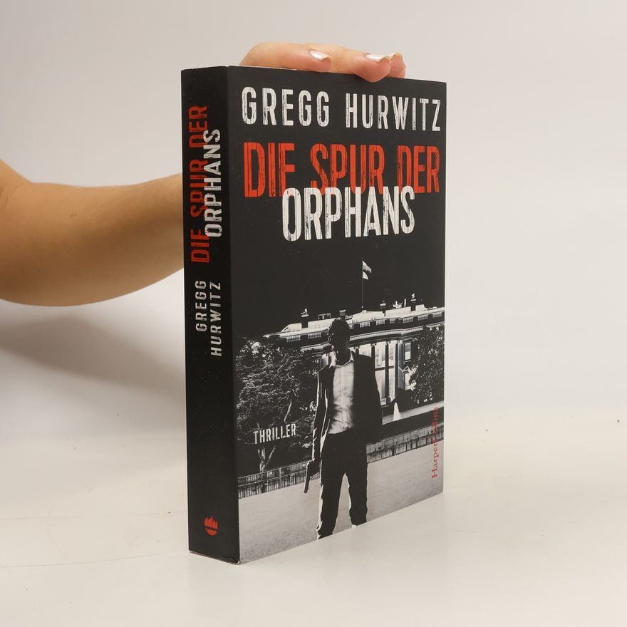 Gregg Hurwitz Die Spur der Orphans
