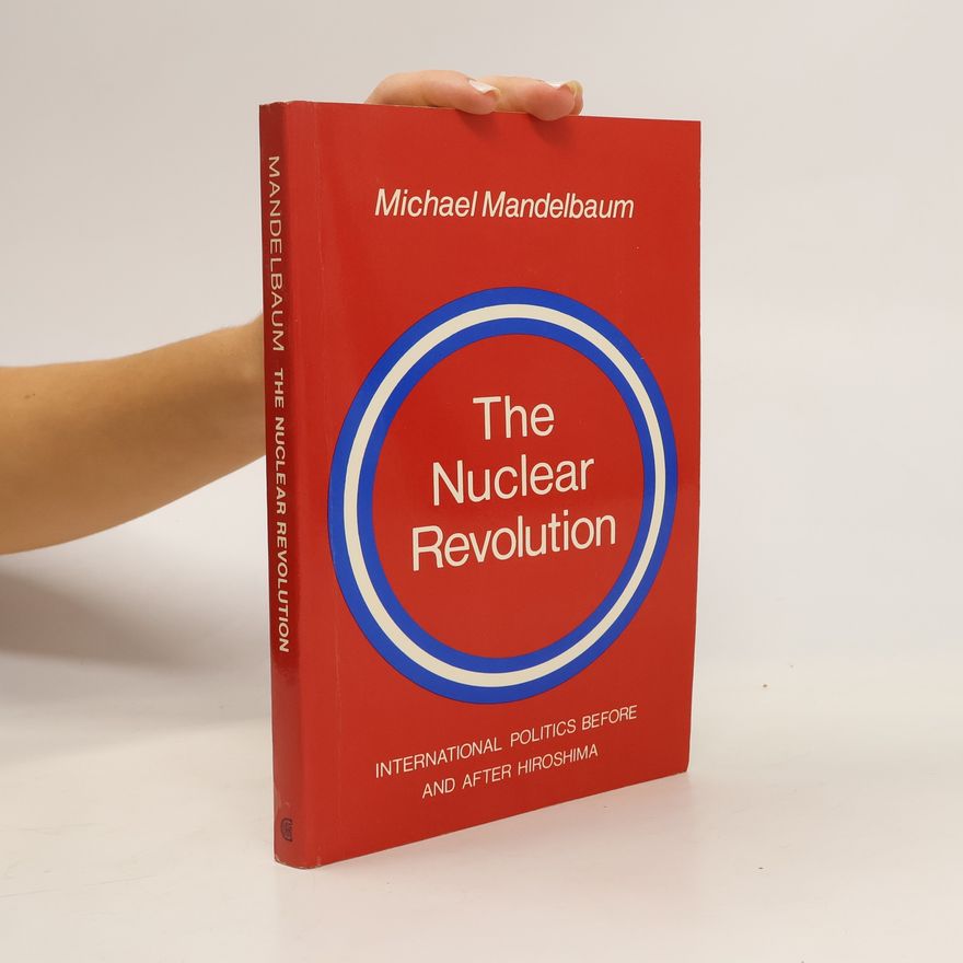Michael Mandelbaum The Nuclear Revolution