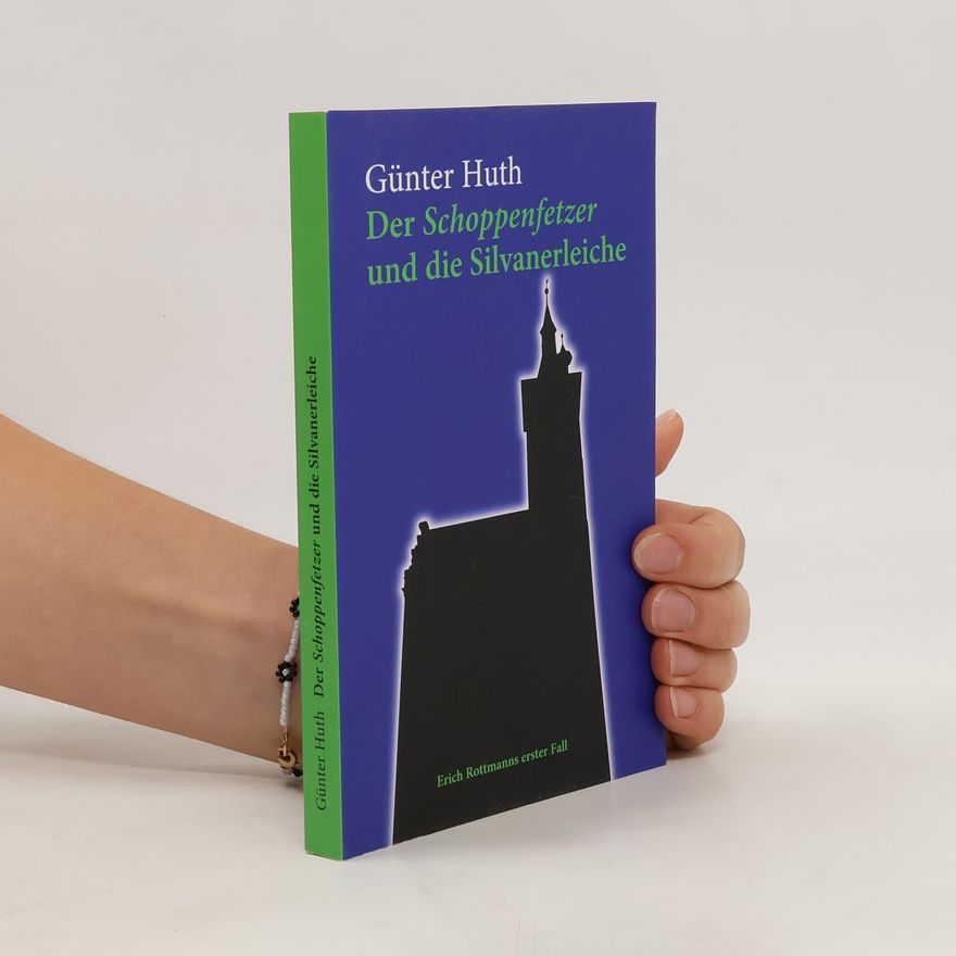 Huth Günter Der Schoppenfetzer und die Silvanerleiche