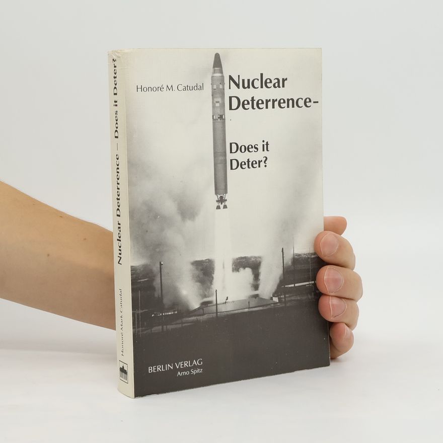 Honore Marc Catudal Nuclear deterrence - does it deter?