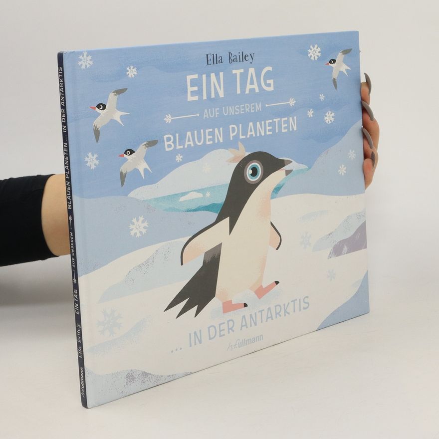 Ella Bailey Ein Tag auf unserem blauen Planeten ... in der Antarktis