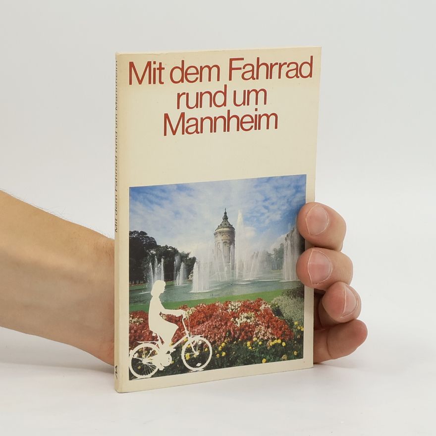 Christoph Bühler Mit dem Fahrrad rund um Mannheim