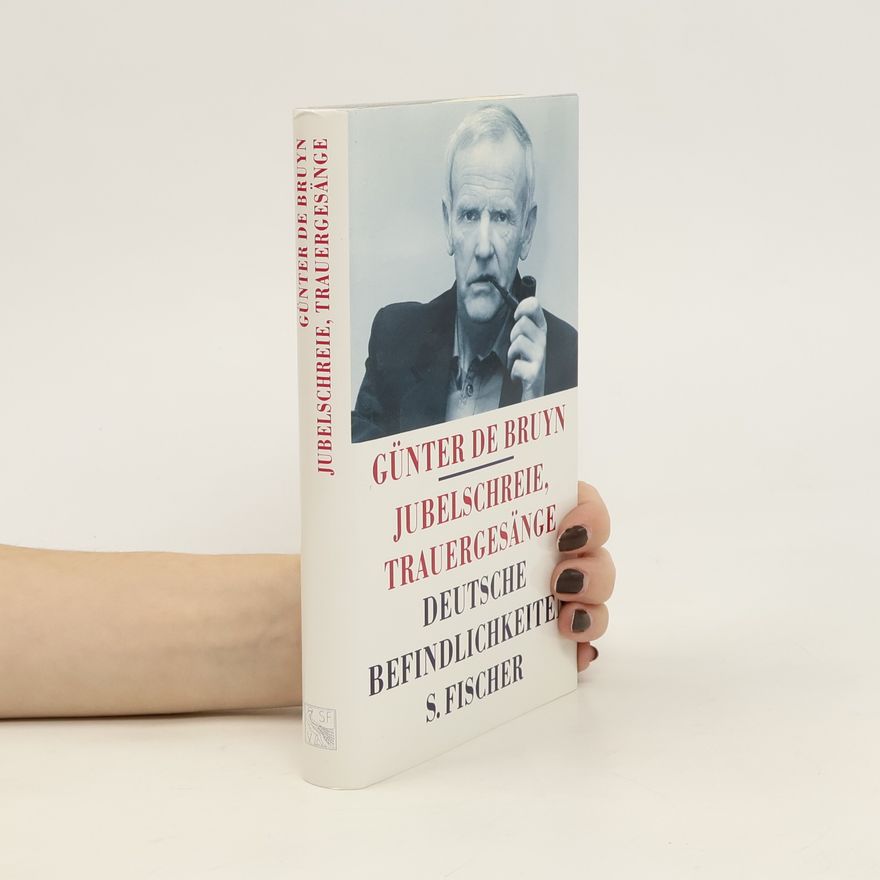 Günter de Bruyn Jubelschreie, Trauergesänge