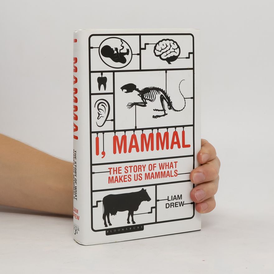 Andrew Williams I, Mammal : The Story of What Makes Us Mammals