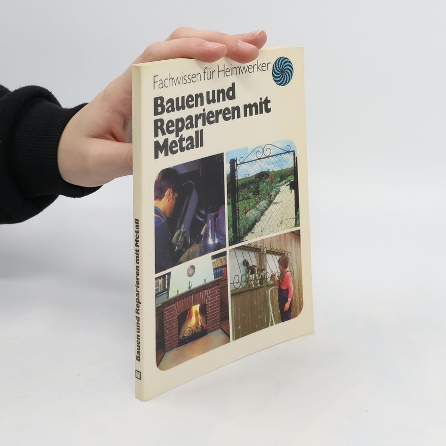 Hans Richards Bauen und Reparieren mit Metall