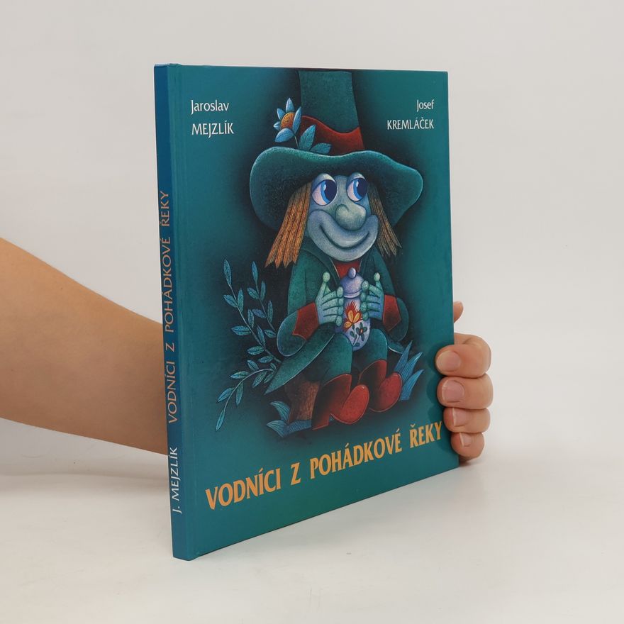 Jaroslav Mejzlík Vodníci z pohádkové řeky