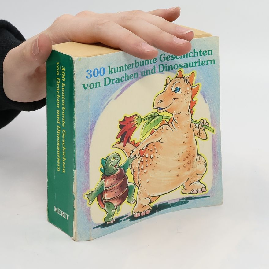 Autorenkollektiv 300 kunterbunte Geschichten von Drachen und Dinosauriern