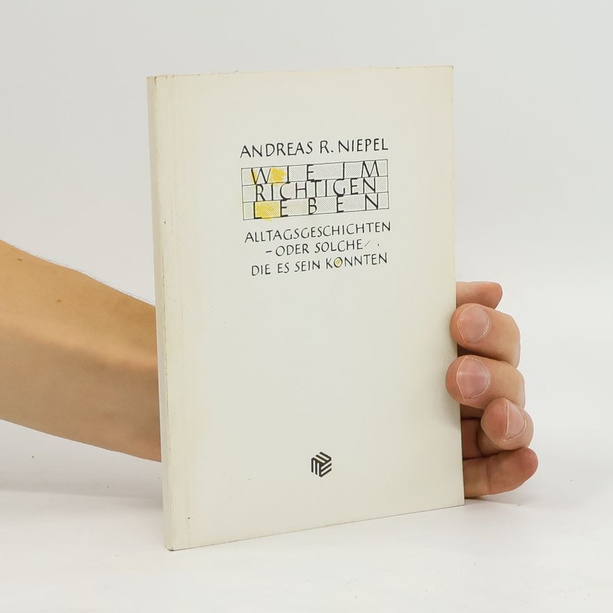 Andreas R. Niepel Wie im richtigen Leben