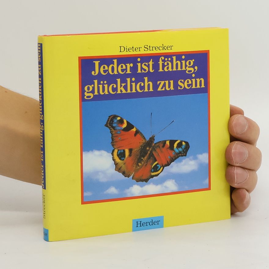 Dieter Strecker Jeder ist fähig, glücklich zu sein