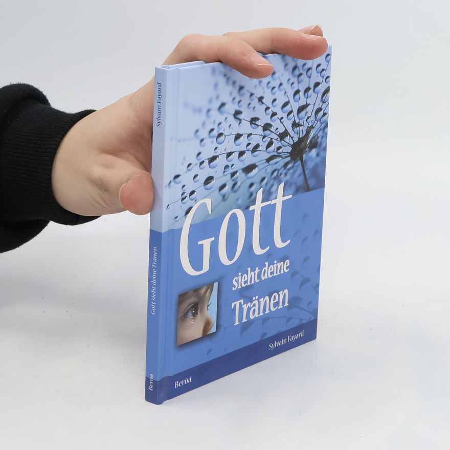 Sylvain Fayard Gott sieht deine Tränen