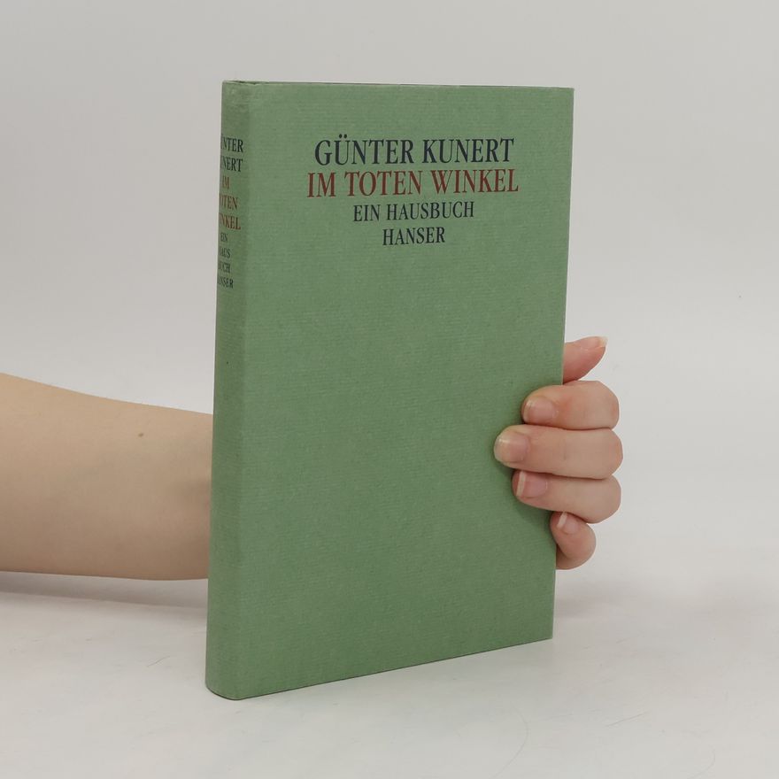 Günter Kunert Im toten Winkel. Ein Hausbuch