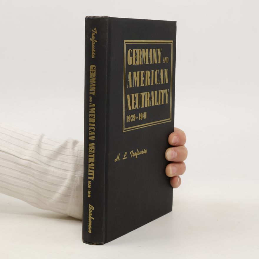 Hans Louis Trefousse Germany and american neutrality 1939-1941