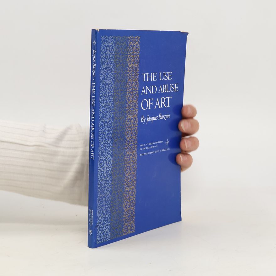 Jacques Barzun The Use and Abuse of Art