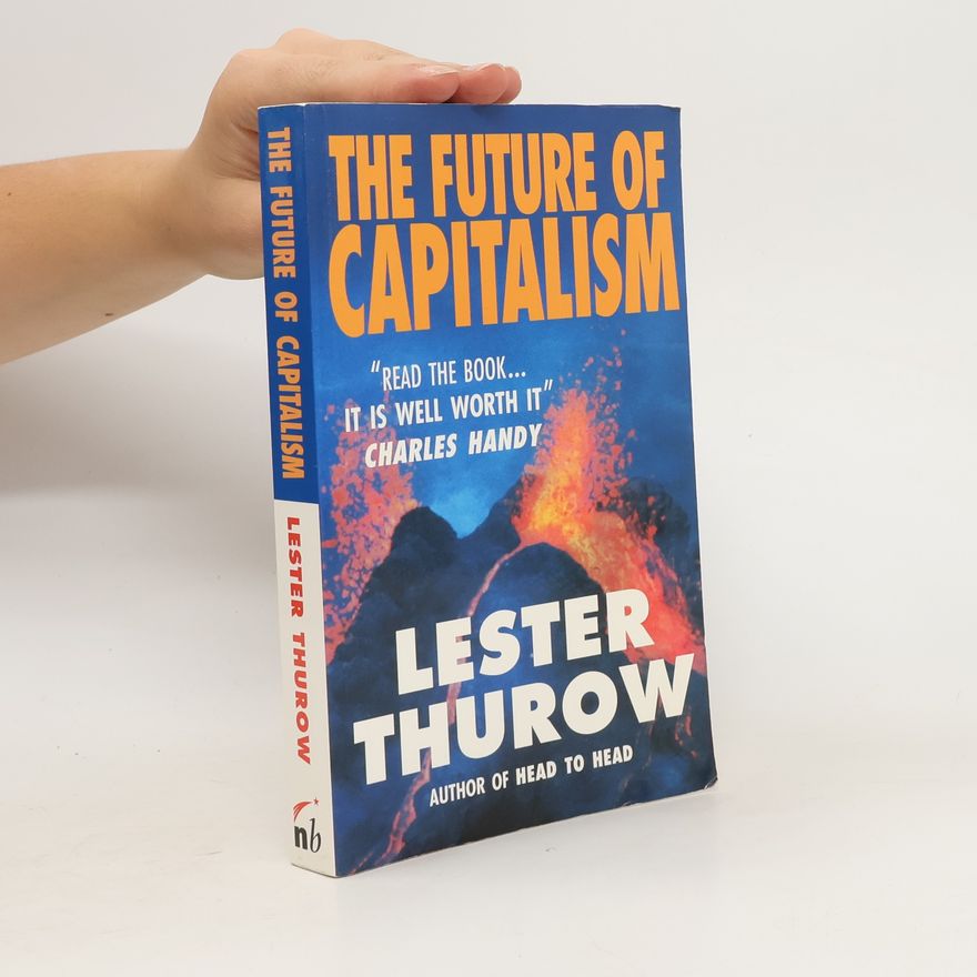Lester Thurow The Future of Capitalism