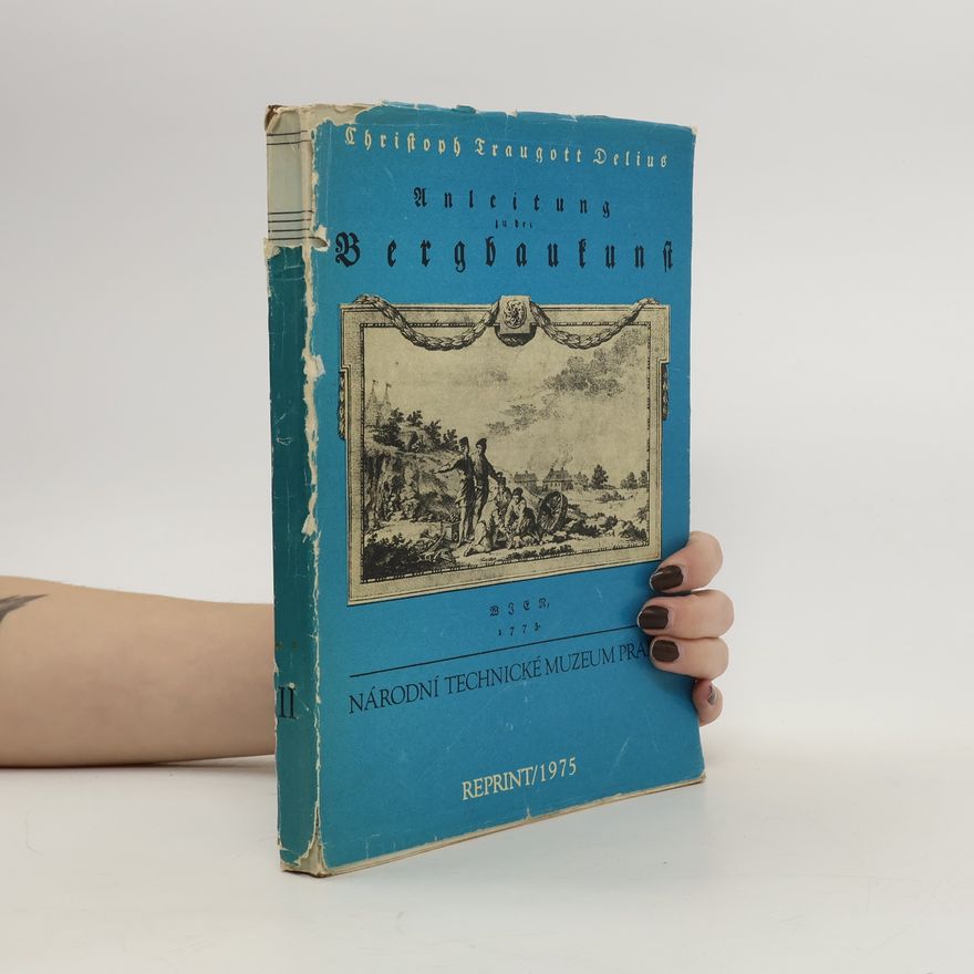 Krištof Traugott Delius Anleitung zu der Bergbaukunst
