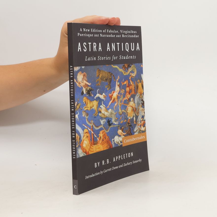 Reginald Bainbridge Appleton Astra Antiqua: Latin Stories for Students