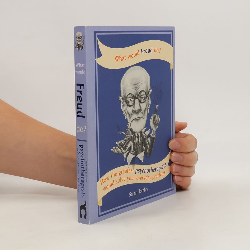 Sarah Tomley What Would Freud Do?