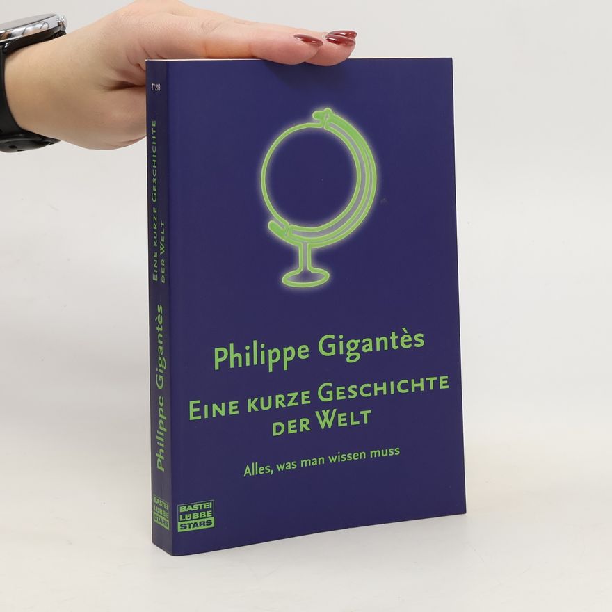 Philippe Deane Gigantès Eine kurze Geschichte der Welt