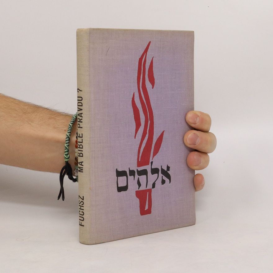 Heinrich Fuchsz Má bible pravdu? Vybrané kapitoly z historie bojů teologie proti vědeckému pokroku