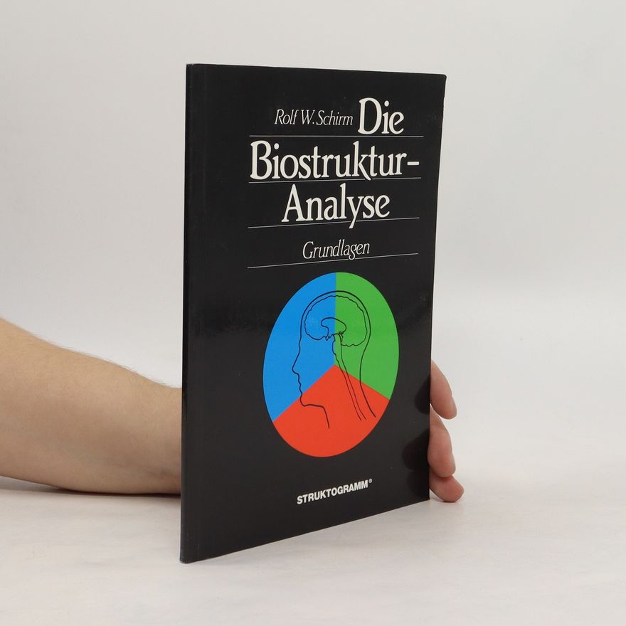Rolf W. Schirm Die Biostruktur-Analyse. Grundlagen