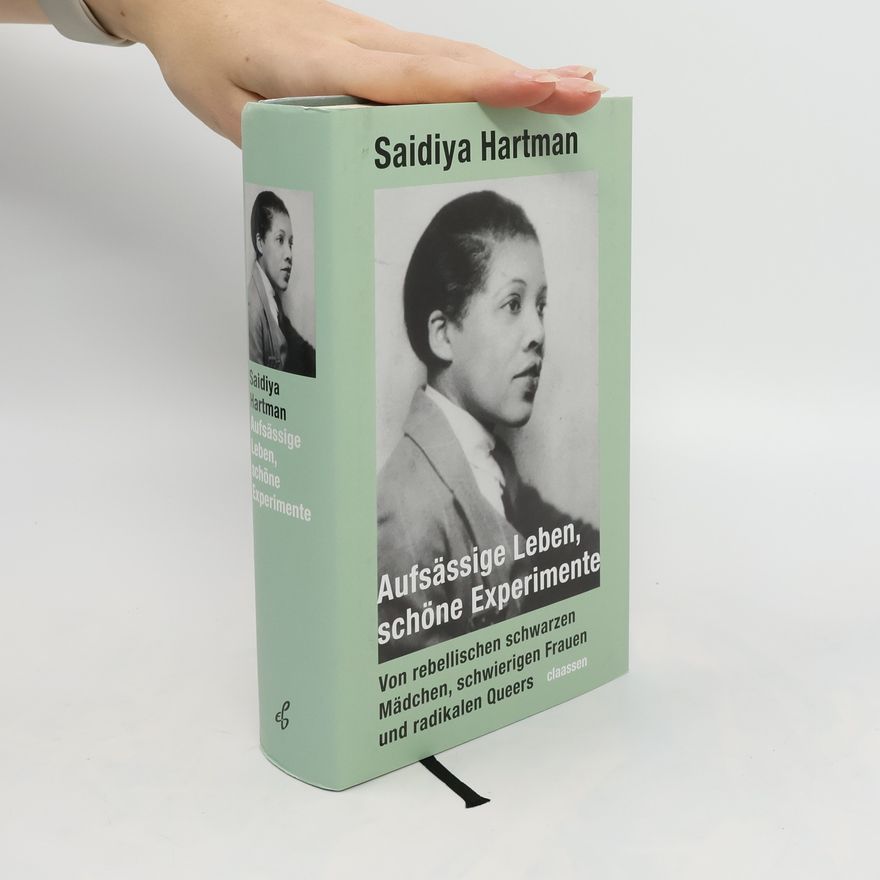 Saidiya V Hartman Aufsässige Leben, schöne Experimente