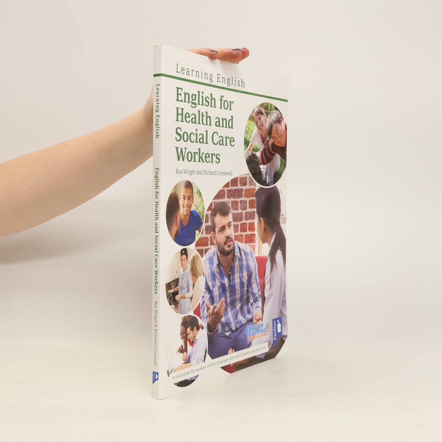 Richard Cresswell English for health and social care workers : a study guide for speakers of other languages who work in health and social care