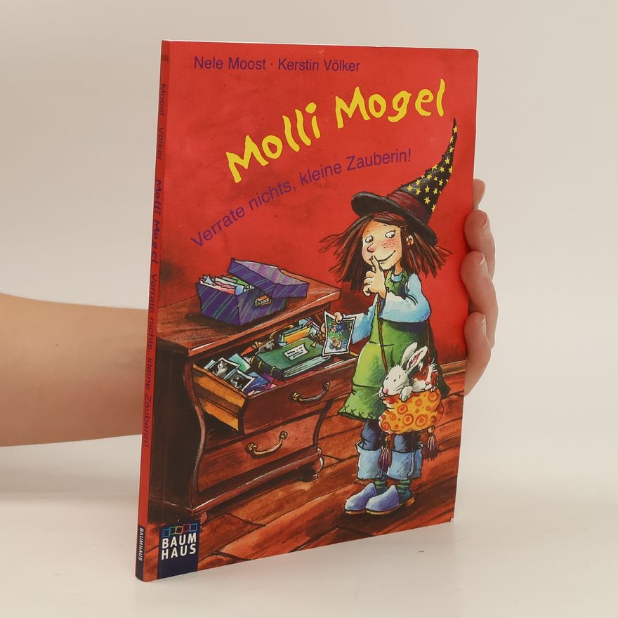 Nele Moost Molli Mogel - Verrate nichts, kleine Zauberin!