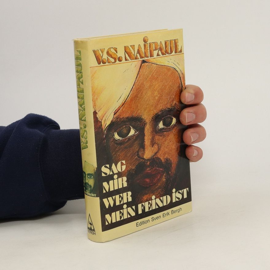 V. S. Naipaul Sag mir wer mein Feind ist