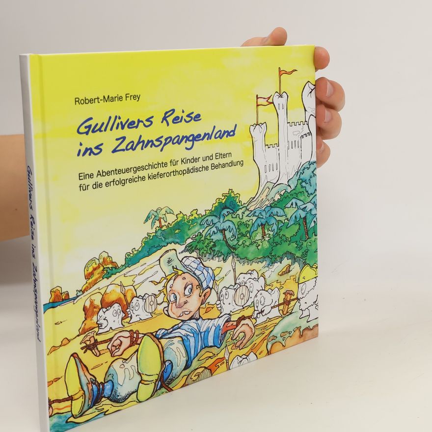 Marie Frey Gullivers Reise ins Zahnspangenland