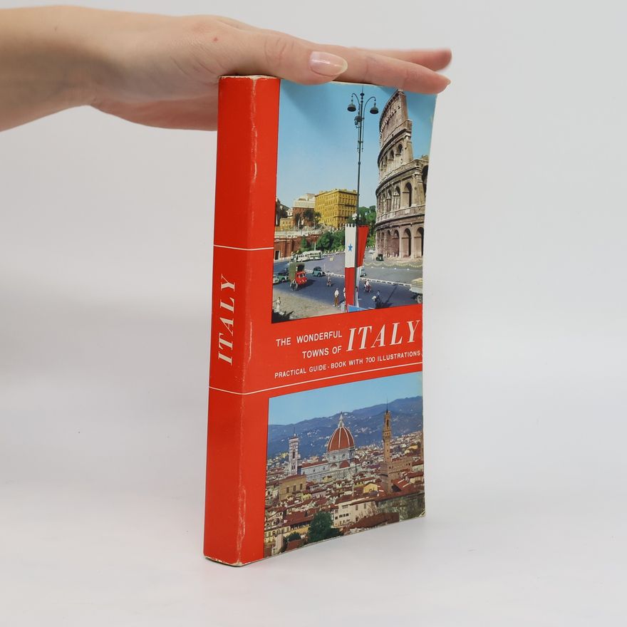 Edoardo Bonechi The Wonderful Towns of Italy : a Practical Guide-Book with 700 Illustrations