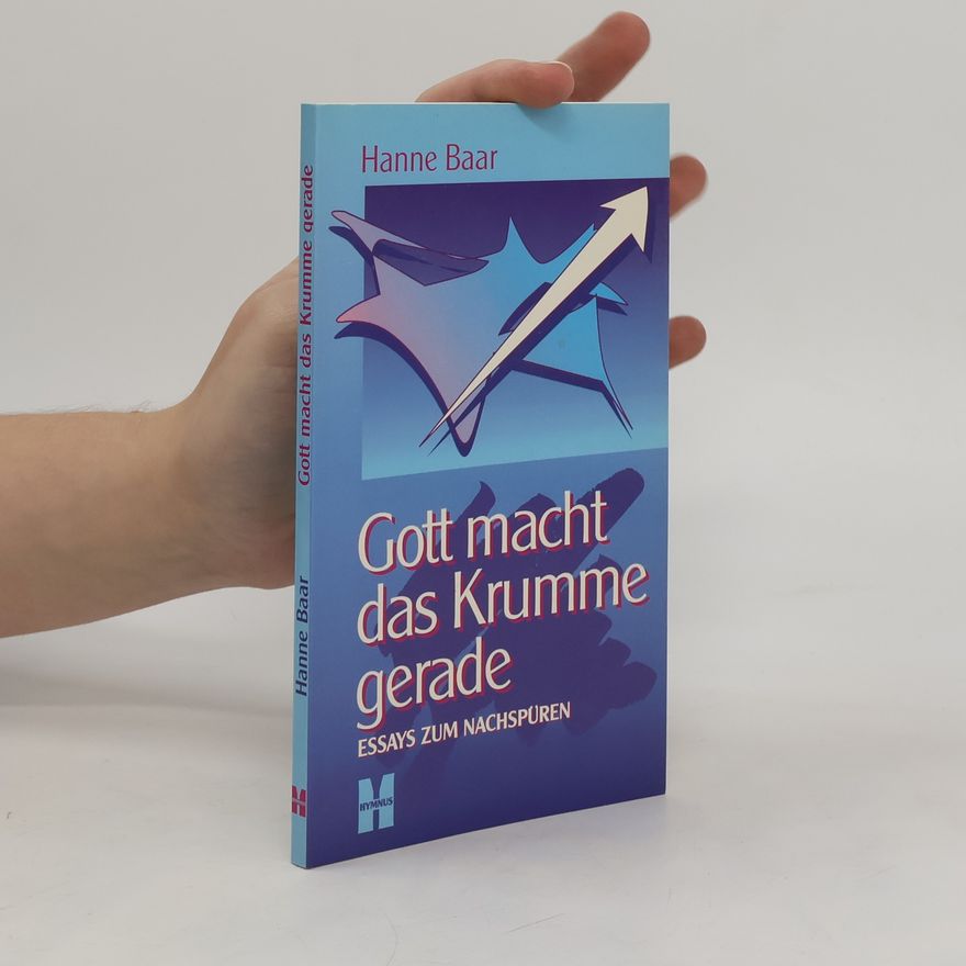Hanne Baar Gott macht das Krumme gerade