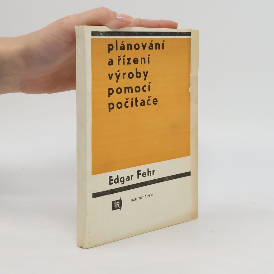 Edgar Fehr Plánování a řízení výroby pomocí počítače