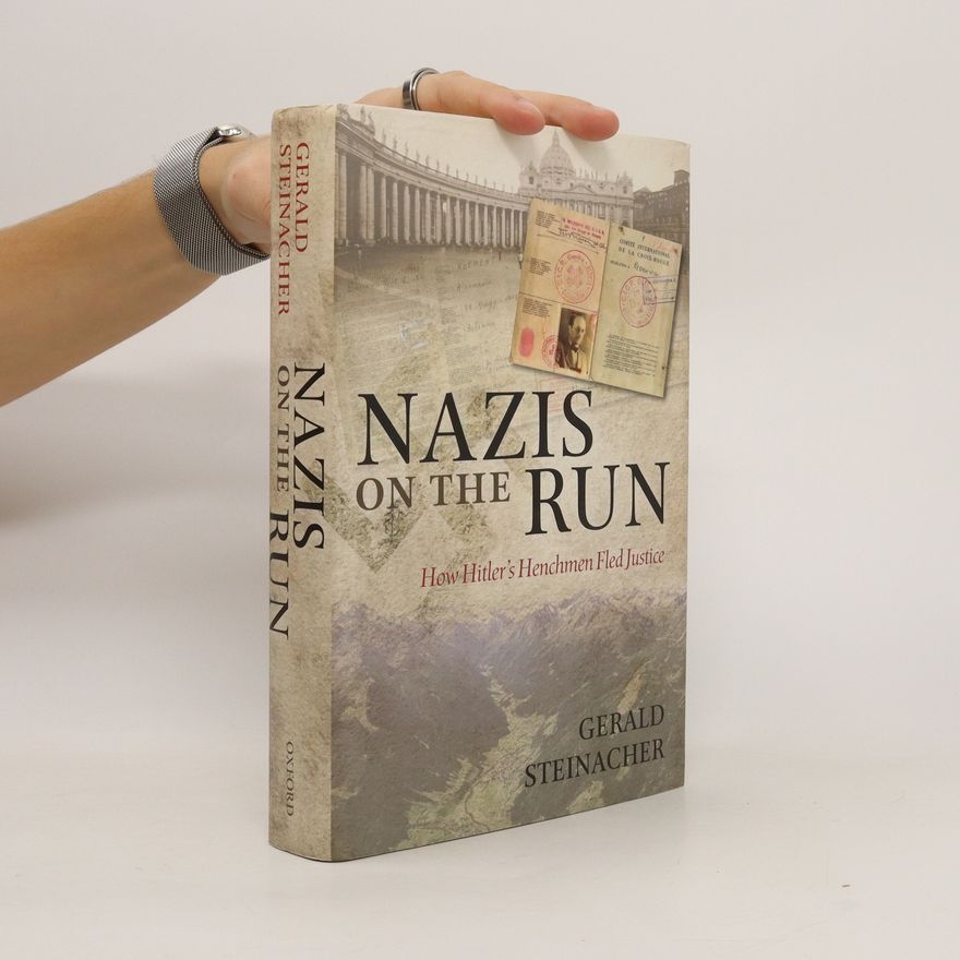 Gerald Steinacher Nazis on the Run