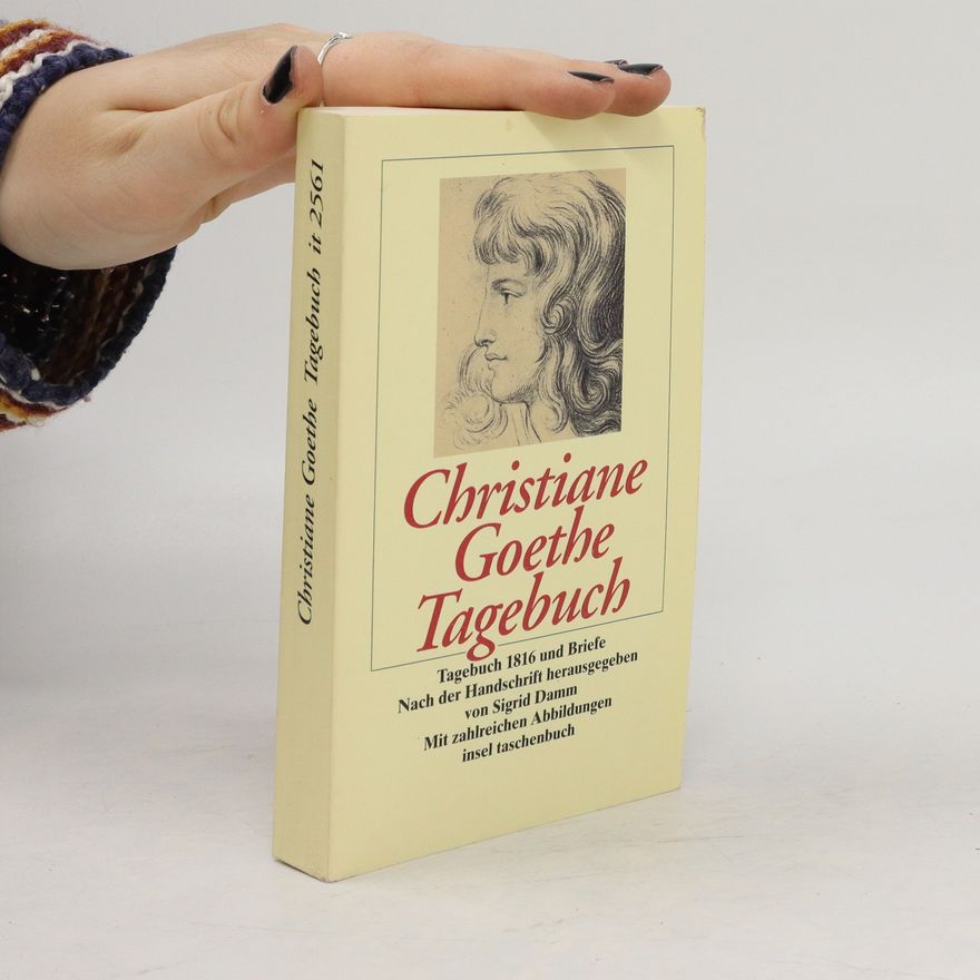 Christiane von Goethe Christiane Goethe - Tagebuch 1816 und Briefe