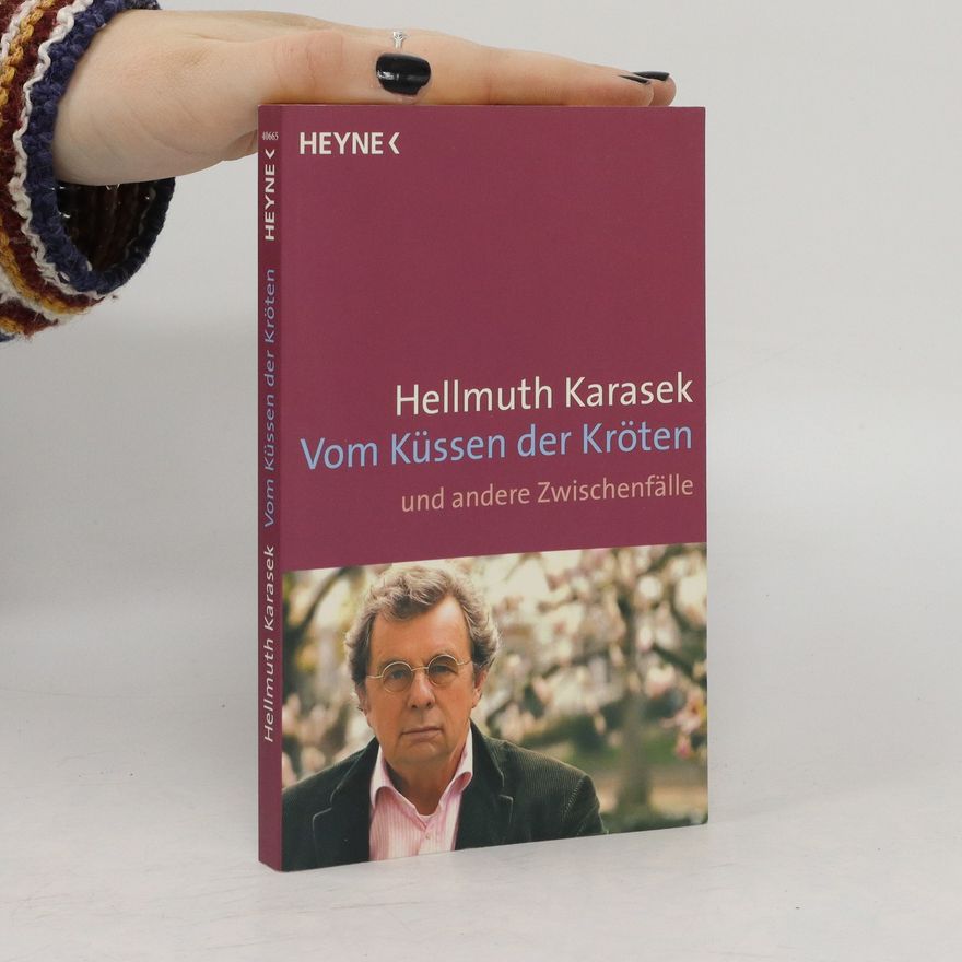 Hellmuth Karasek Vom Küssen der Kröten und andere Zwischenfälle