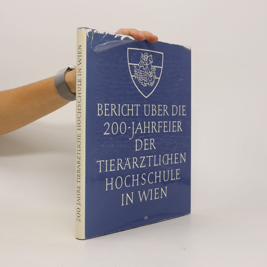 Tierärztliche Hochschule (Vienna, Austria) Bericht über die 200-Jahrfeier der Tierärtzlichen Hochschule in wien