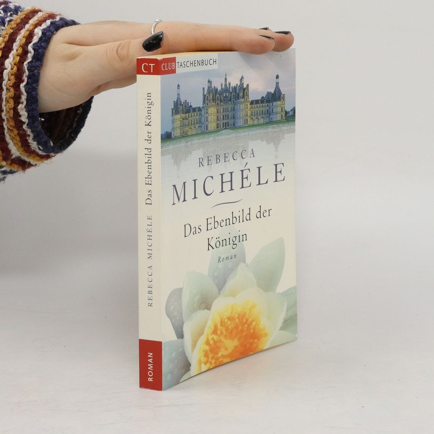 Rebecca Michéle Das Ebenbild der Königin.