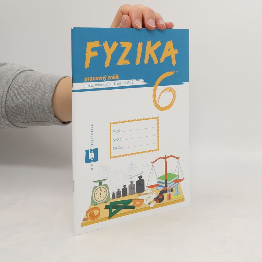 Patrik Kriek Fyzika pre 6. ročník ZŠ a 1. ročník GOŠ - pracovný zošit