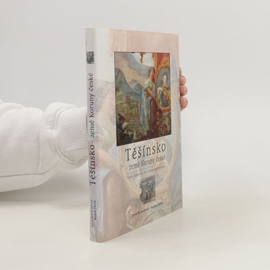 Irena Korbelářová Těšínsko- země Koruny české
