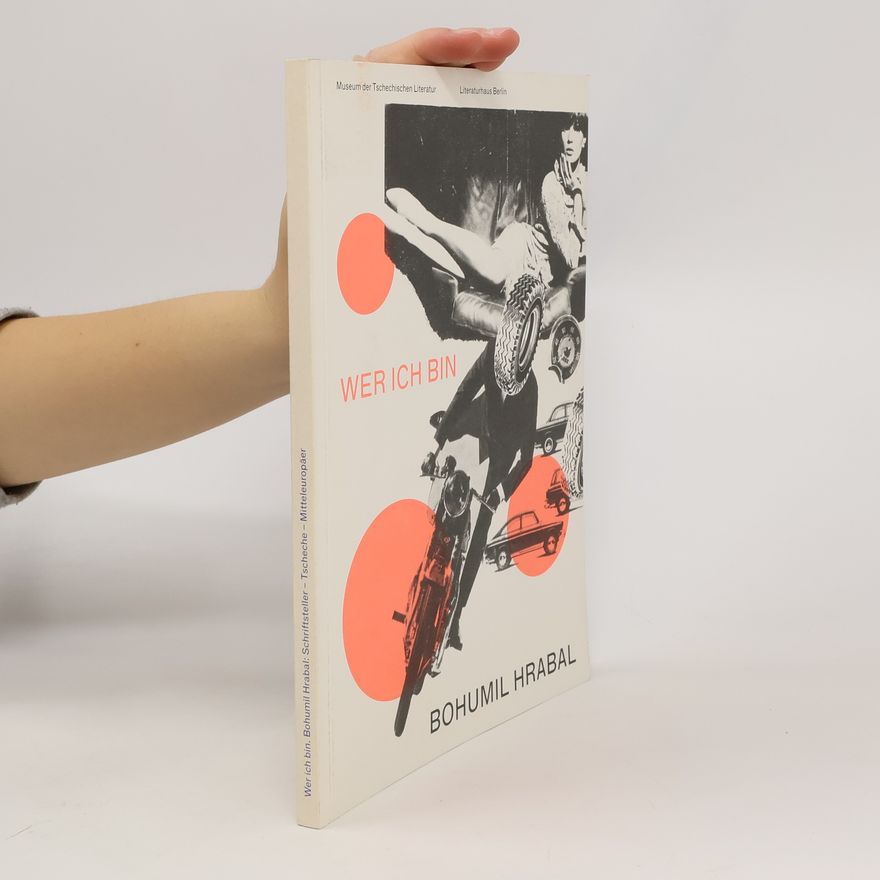 Tomáš Pavlíček Wer bin ich. Bohumil Hrabal: Schriftsteller, Tscheche, Mitteleuropäer