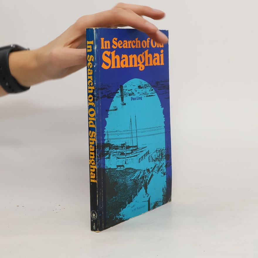 Pan Ling In Search of Old Shanghai