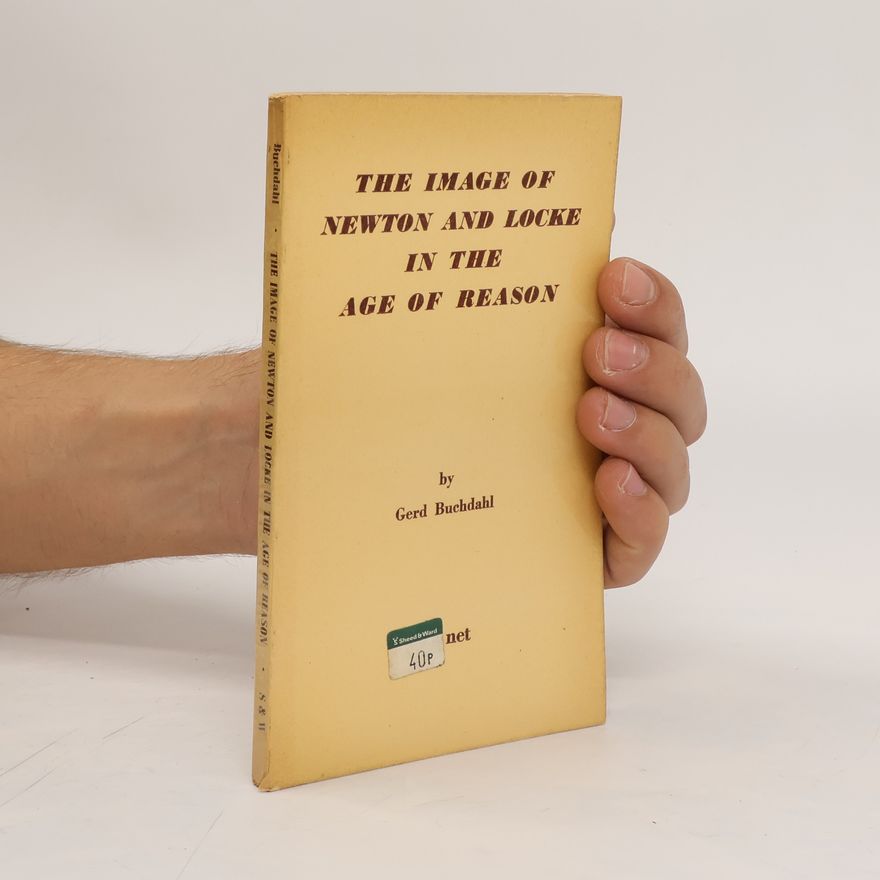 Gerd Buchdahl The Image of Newton and Locke in the Age of Reason