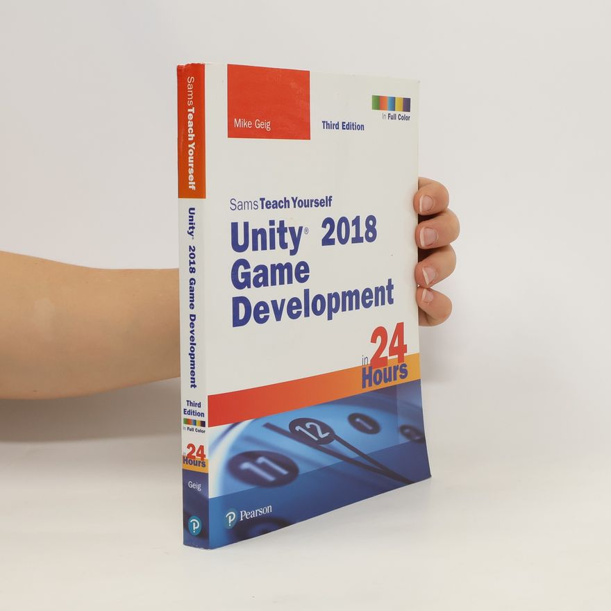 Geig Mike Unity 2018 Game Development in 24 Hours, Sams Teach Yourself