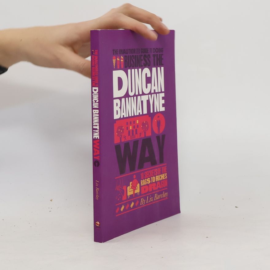 Liz Barclay The Unauthorized Guide To Doing Business the Duncan Bannatyne Way