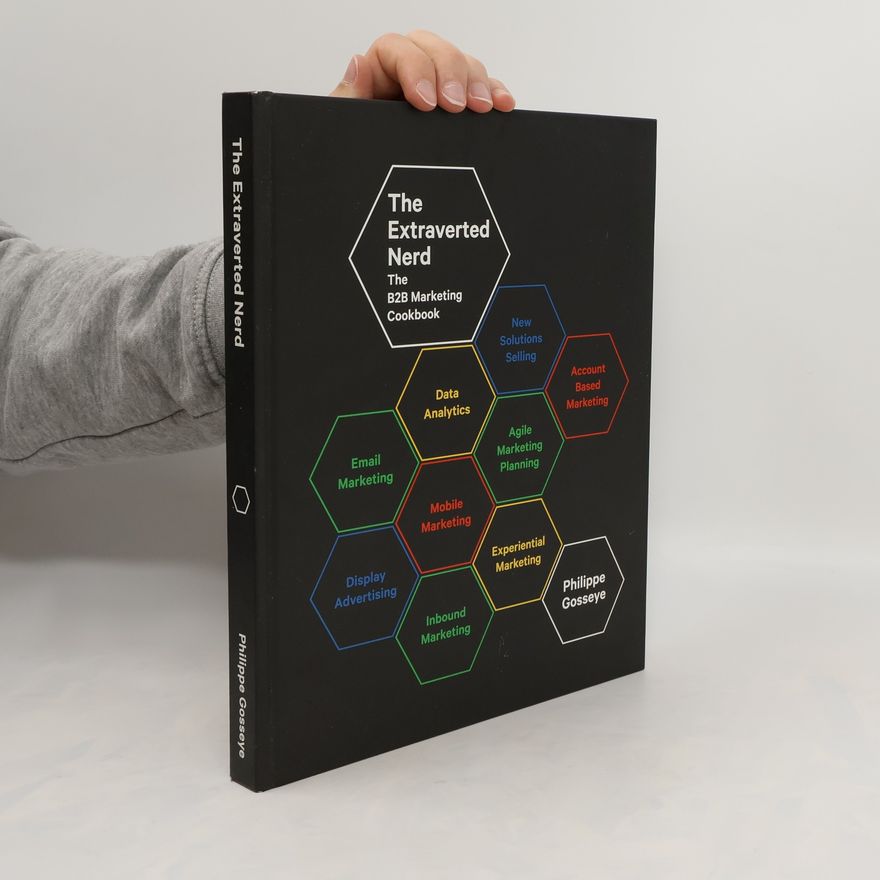 Philippe Gosseye The Extraverted Nerd. The B2B Marketing Cookbook
