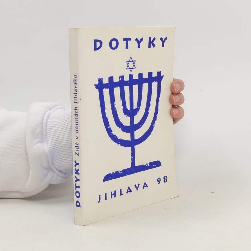 Kolektiv autorů Dotyky. Židé v dějinách Jihlavska