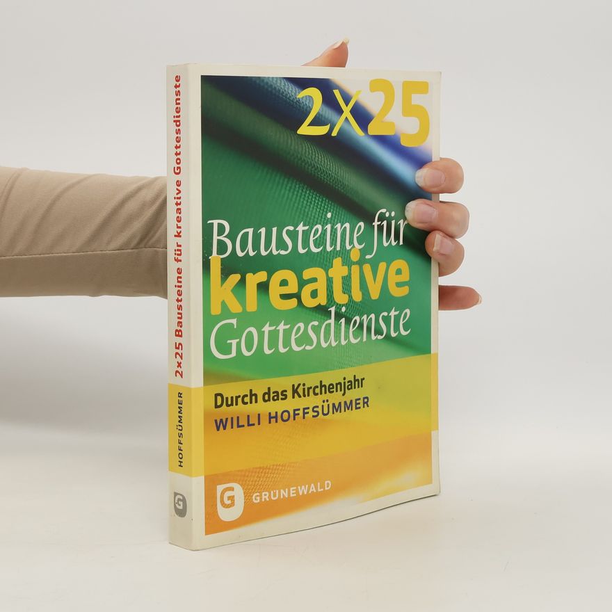 Willi Hoffsümmer 2 x 25 Bausteine für kreative Gottesdienste