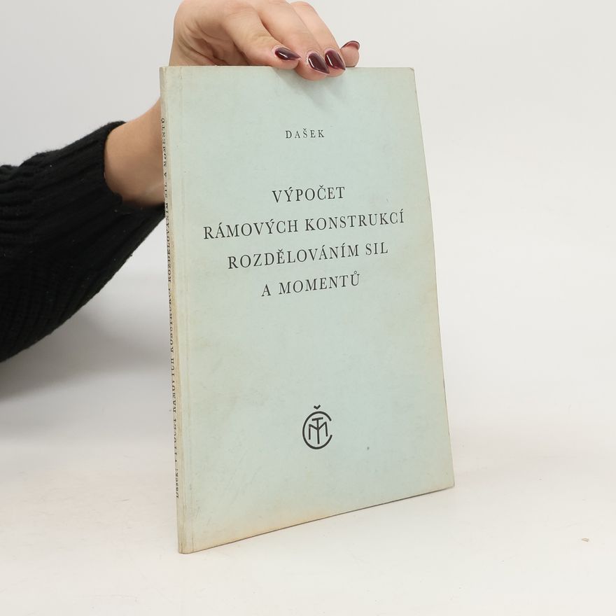 Václav Dašek Výpočet rámových konstrukcí rozdělováním sil a momentů