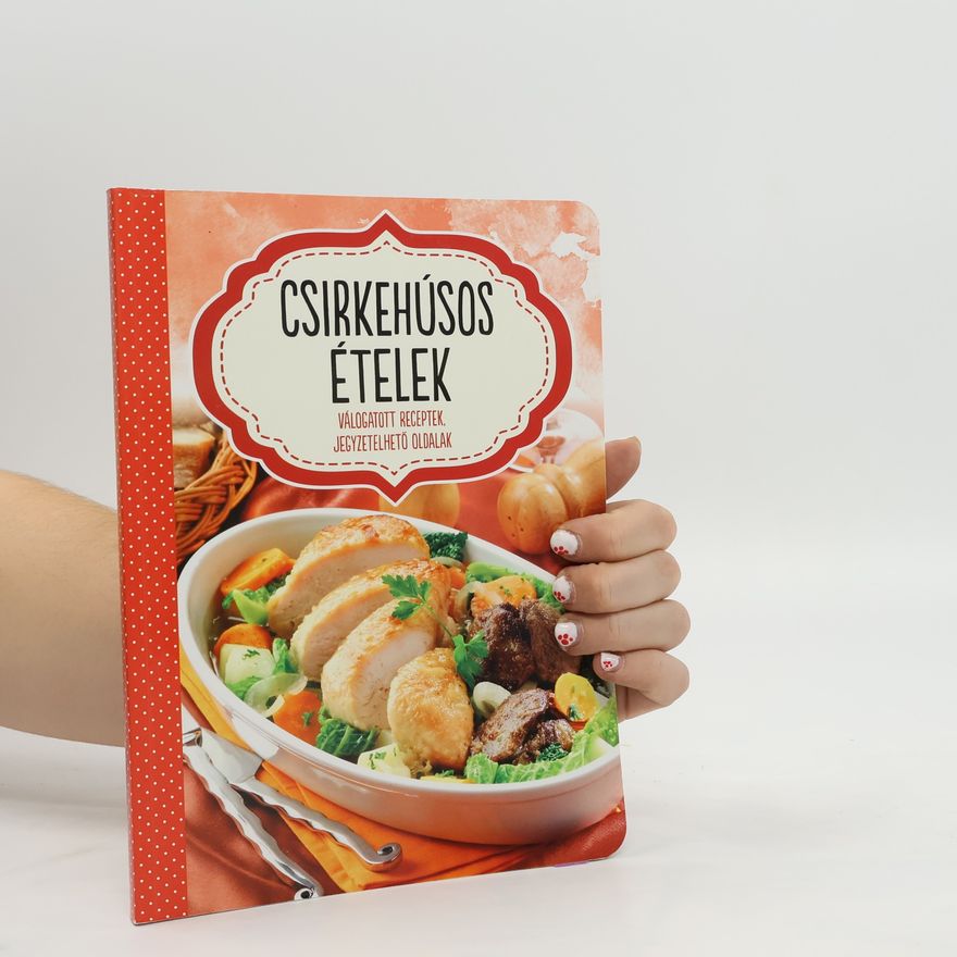 Kolektiv autorů Csirkehúsos Ételek